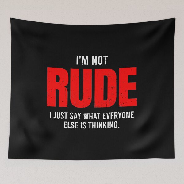 Item preview, I'm not rude, I just say what everyone else is thinking. - Sarcastic designed and sold by zeviwanty.