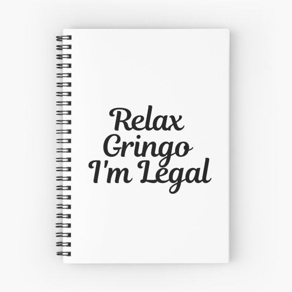 Item preview, Relax Gringo I'm Legal  designed and sold by CharmStudio.