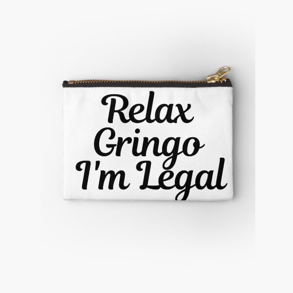 Item preview, Relax Gringo I'm Legal  designed and sold by CharmStudio.