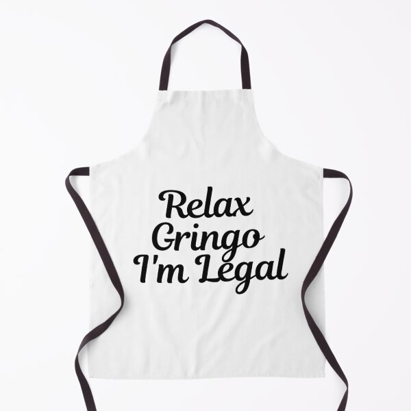 Item preview, Relax Gringo I'm Legal  designed and sold by CharmStudio.