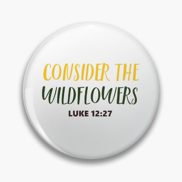 Item preview, Consider the Wildflowers Luke 12:27 Inspirational designed and sold by Lillyamstronger.