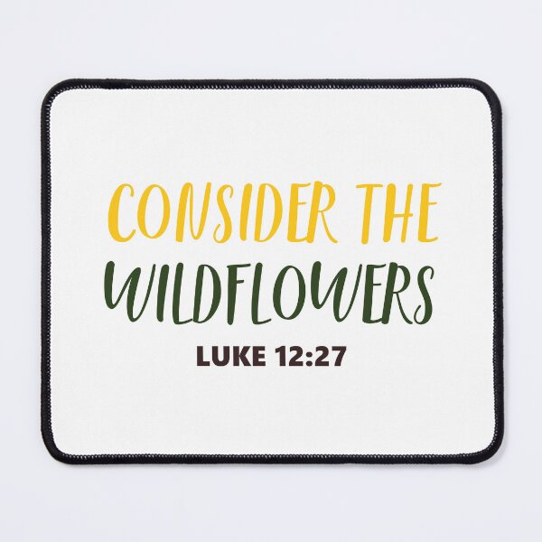 Item preview, Consider the Wildflowers Luke 12:27 Inspirational designed and sold by Lillyamstronger.