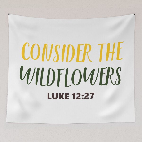 Item preview, Consider the Wildflowers Luke 12:27 Inspirational designed and sold by Lillyamstronger.