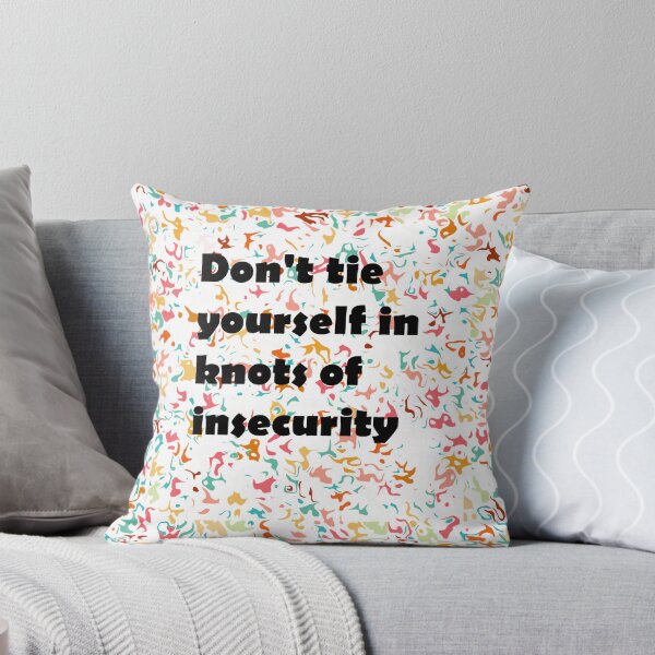 Item preview, Don't Tie Yourself in Knots of Insecurity designed and sold by StickersNQuotes.