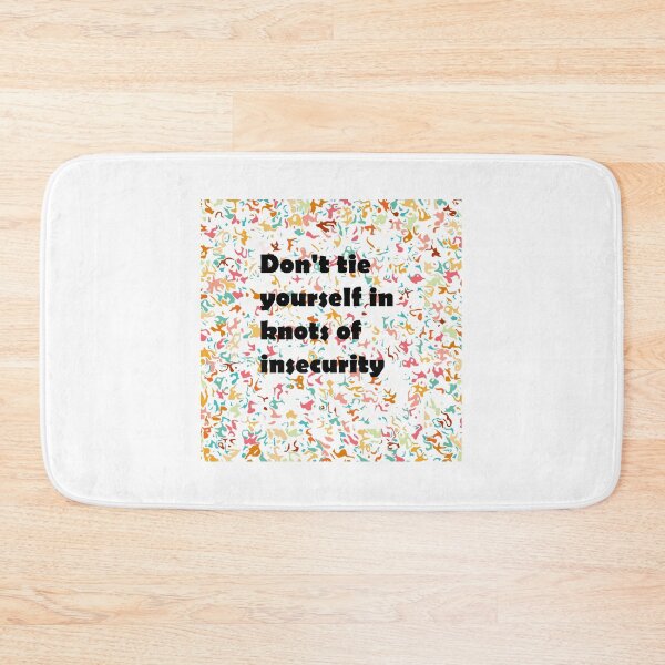 Item preview, Don't Tie Yourself in Knots of Insecurity designed and sold by StickersNQuotes.