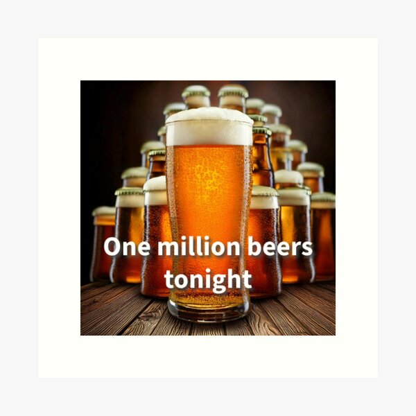 Item preview, One Millions Beers Tonight designed and sold by cogstees.