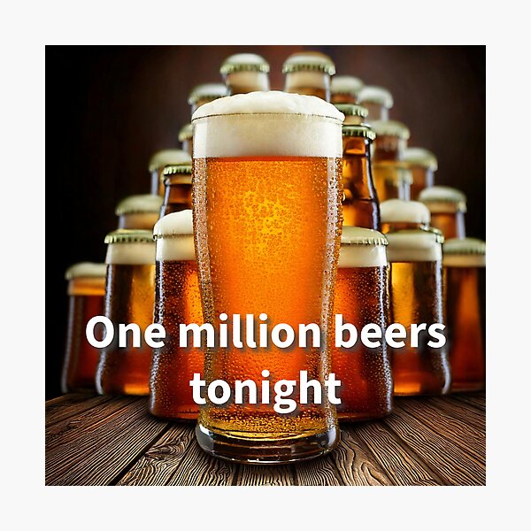 Item preview, One Millions Beers Tonight designed and sold by cogstees.