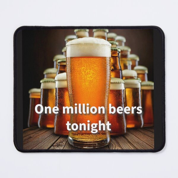 Item preview, One Millions Beers Tonight designed and sold by cogstees.