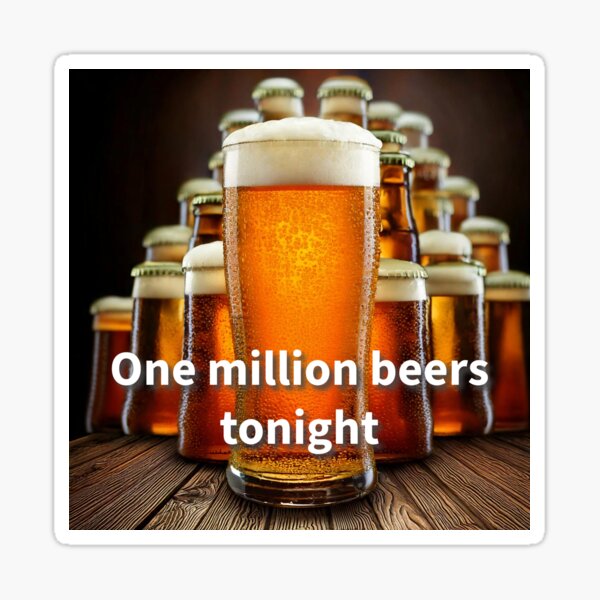 Item preview, One Millions Beers Tonight designed and sold by cogstees.