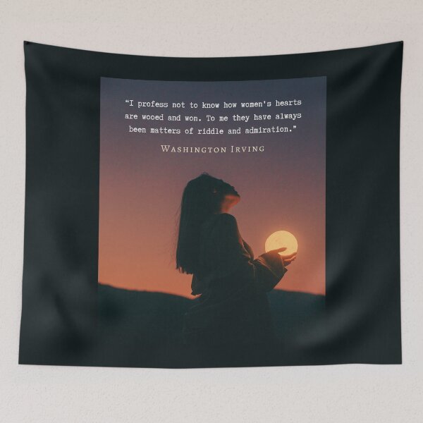 Item preview, Washington Irving quote: I profess not to know how women's hearts are wooed and won. To me they have always been matters of riddle and admiration. designed and sold by artbleed.