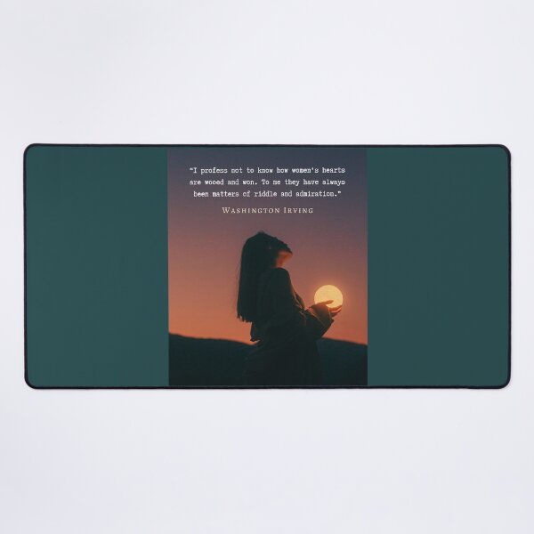 Item preview, Washington Irving quote: I profess not to know how women's hearts are wooed and won. To me they have always been matters of riddle and admiration. designed and sold by artbleed.