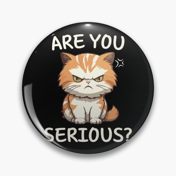 Item preview, Are You Serious? Grumpy Funny Cat LOver designed and sold by thebest-2studio.