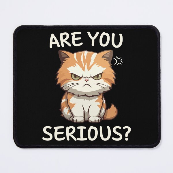 Item preview, Are You Serious? Grumpy Funny Cat LOver designed and sold by thebest-2studio.