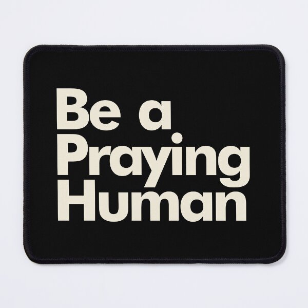 Item preview, Be a Praying Human - Faith-Based Inspirational designed and sold by Lillyamstronger.
