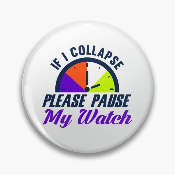 Item preview, If I Collapse Please Pause My Watch designed and sold by ChemicalXShop.