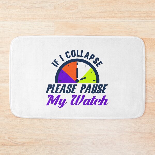 Item preview, If I Collapse Please Pause My Watch designed and sold by ChemicalXShop.