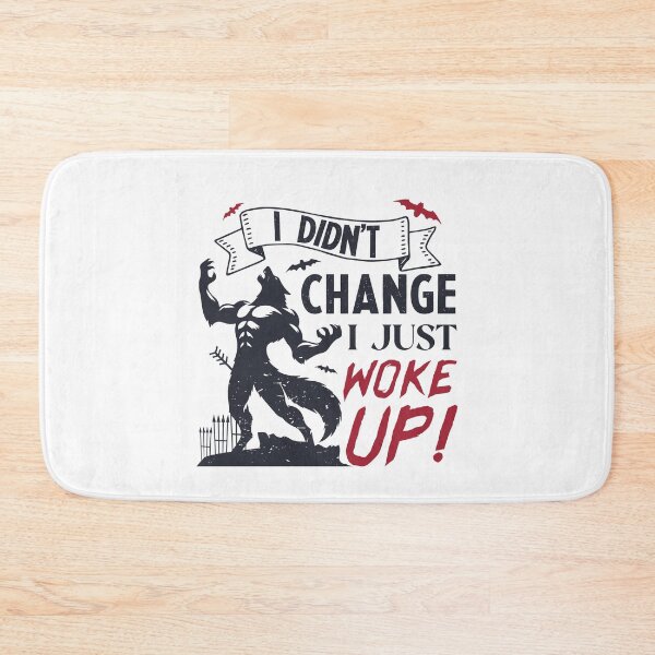 Item preview, I Didn't Change I Just Woke Up! designed and sold by ChemicalXShop.