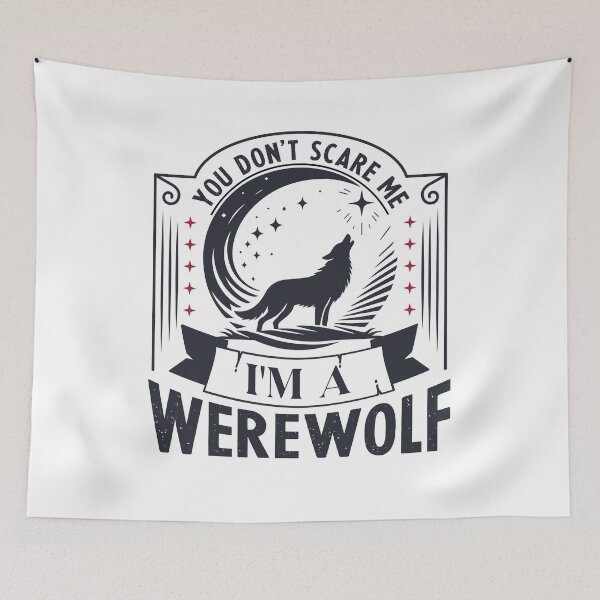 Item preview, You Don't Scare Me, I'm A Werewolf designed and sold by ChemicalXShop.