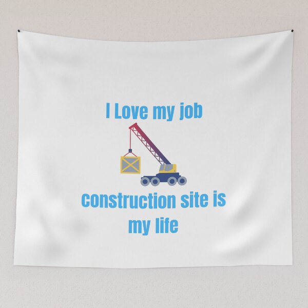 Item preview, I love my job, constrution site is my life designed and sold by TomDob.