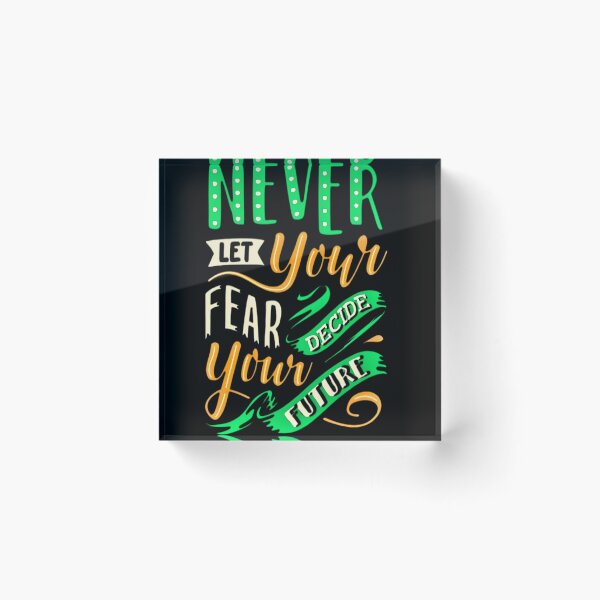 Item preview, NEVER LET YOUR FEAR DECIDE YOUR FUTURE  designed and sold by GrowDrak.