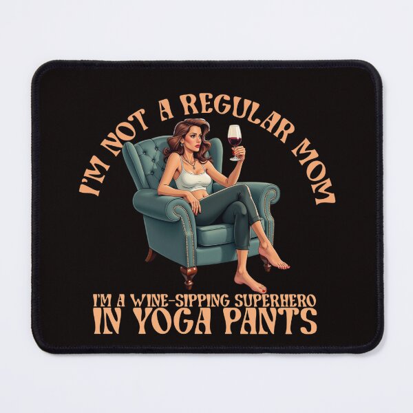 Item preview, I'm Not A Regular Mom I'm A Wine-Sipping Superhero In Yoga Pants designed and sold by goingoncetwice.