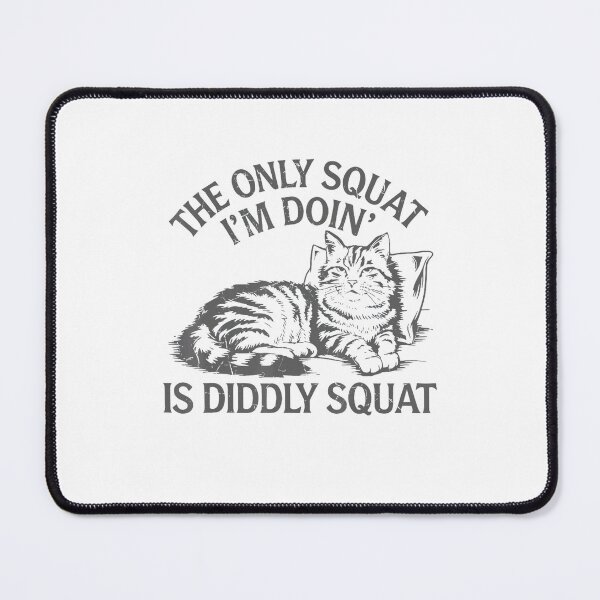 Item preview, The Only Squat I'm Doing Is Diddly Squat Funny Cat Lover designed and sold by spirorinin.