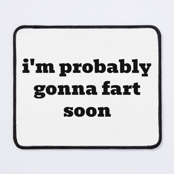 Item preview, I'm Probably Gonna Fart Soon designed and sold by WakeNBake-Tees.