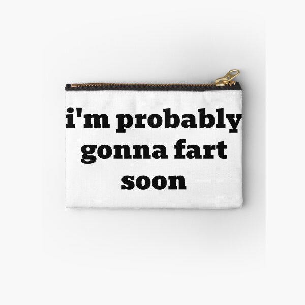 Item preview, I'm Probably Gonna Fart Soon designed and sold by WakeNBake-Tees.
