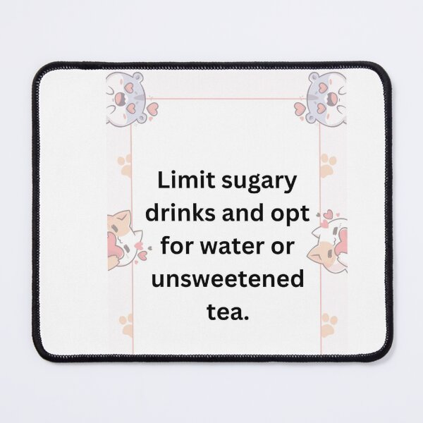 Item preview, Limit sugary drinks and opt for water or unsweetened tea. designed and sold by CUTESTUFFnow.