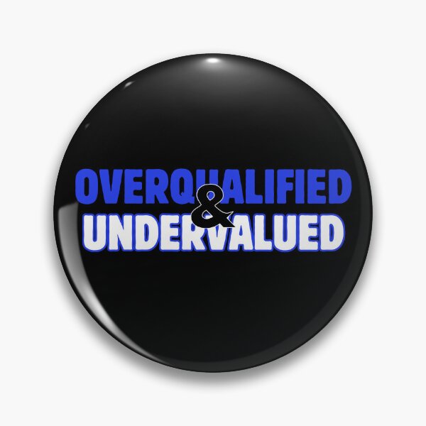 Item preview, Overqualified & Undervalued  designed and sold by kesuzz.