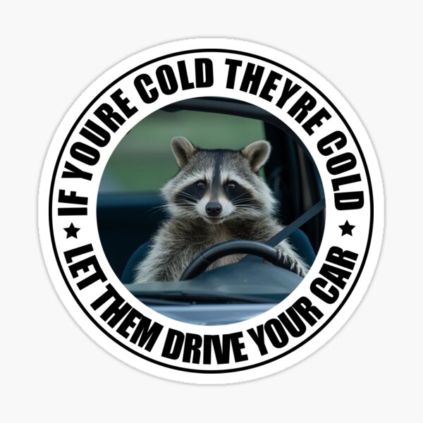 Item preview, If You're Cold They're Cold Let Them Drive Your Car designed and sold by Jaxym.