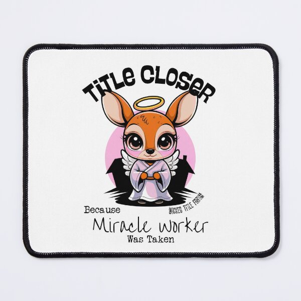 Item preview, Title Closer Because Miracle Worker Was Taken - Angel Deer designed and sold by Wicked Title.