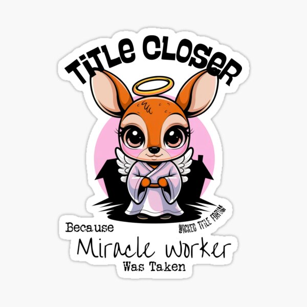 Item preview, Title Closer Because Miracle Worker Was Taken - Angel Deer designed and sold by Wicked Title.