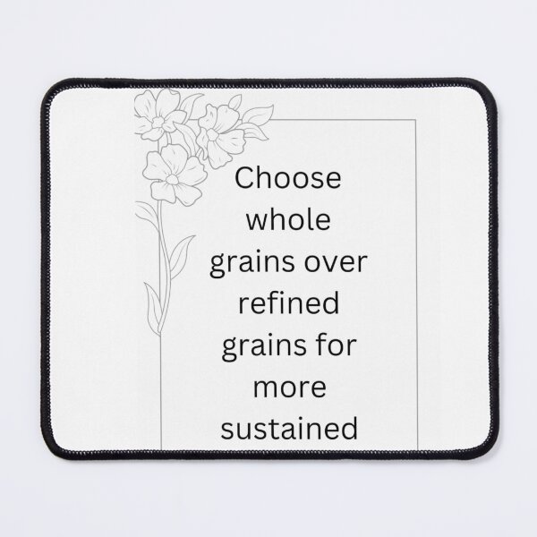 Item preview, Choose whole grains over refined grains for more sustained energy. designed and sold by CUTESTUFFnow.