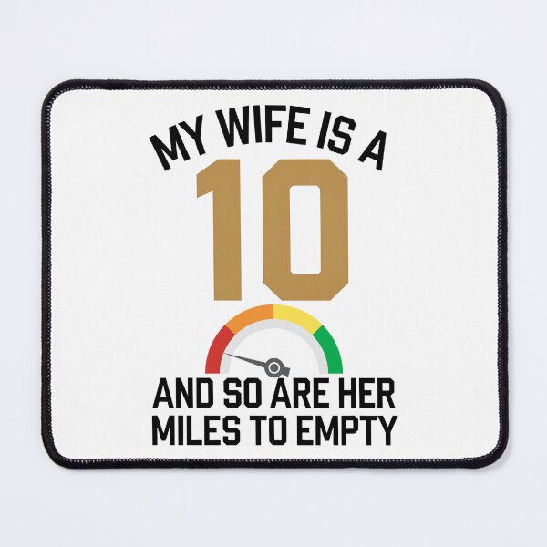 Item preview, My Wife Is A 10 And So Are Her Miles To Empty - Funny Gitf For husbands who love their "10/10" wife with a sense of humor about her driving habits. designed and sold by Zyziowsky.