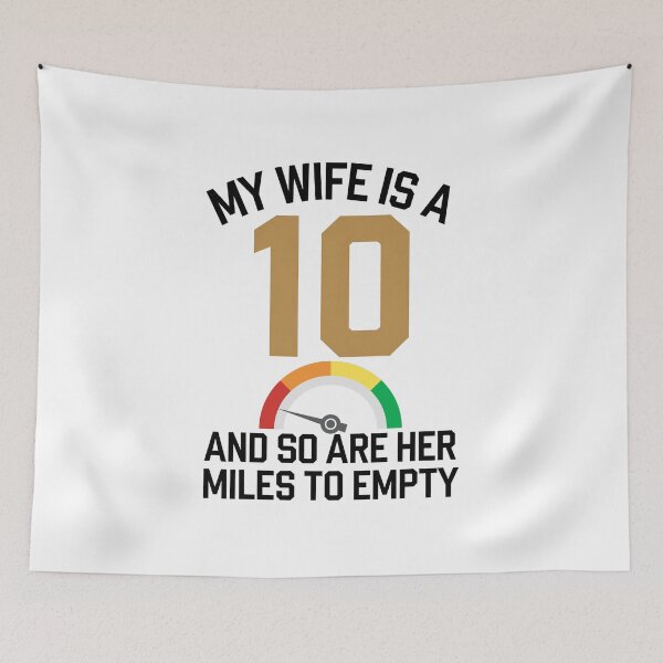 Item preview, My Wife Is A 10 And So Are Her Miles To Empty - Funny Gitf For husbands who love their "10/10" wife with a sense of humor about her driving habits. designed and sold by Zyziowsky.