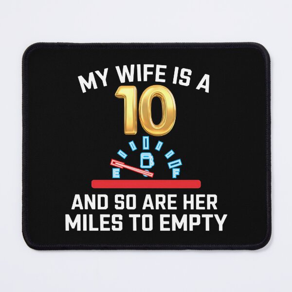 Item preview, My Wife Is A 10 And So Are Her Miles To Empty - Funny Gitf For husbands who love their "10/10" wife with a sense of humor about her driving habits. designed and sold by Zyziowsky.