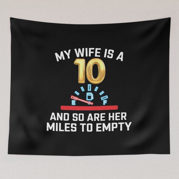Item preview, My Wife Is A 10 And So Are Her Miles To Empty - Funny Gitf For husbands who love their "10/10" wife with a sense of humor about her driving habits. designed and sold by Zyziowsky.
