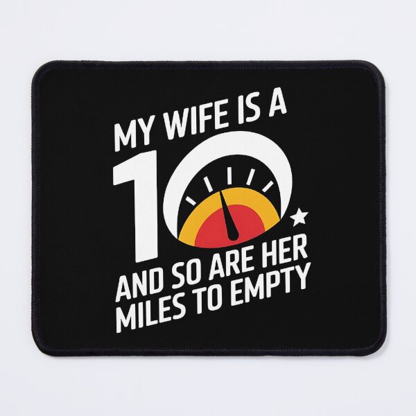 Item preview, My Wife Is A 10 And So Are Her Miles To Empty - Funny Gitf For husbands who love their "10/10" wife with a sense of humor about her driving habits. designed and sold by Zyziowsky.