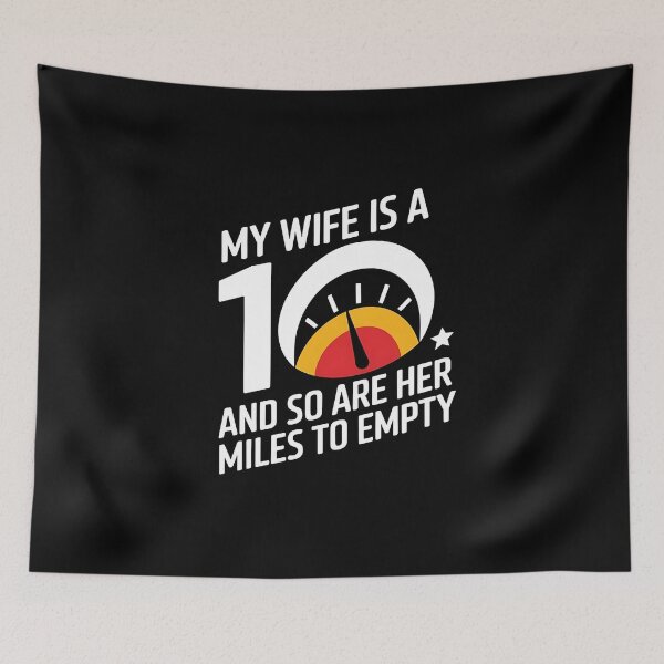 Item preview, My Wife Is A 10 And So Are Her Miles To Empty - Funny Gitf For husbands who love their "10/10" wife with a sense of humor about her driving habits. designed and sold by Zyziowsky.
