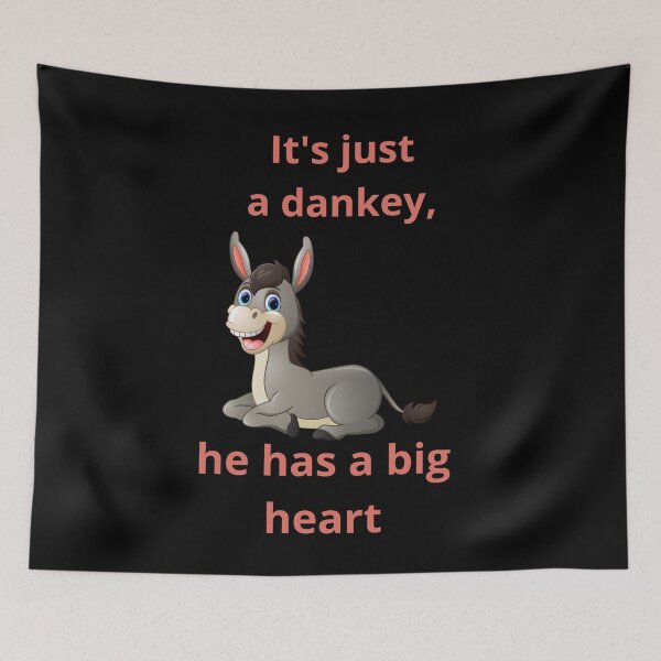 Item preview, It's just a dankey, he has a big heart designed and sold by MegiSmile.