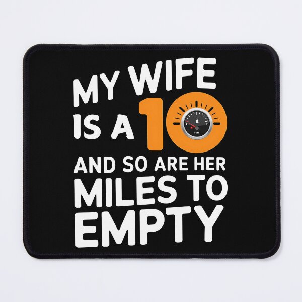 Item preview, My Wife Is A 10 And So Are Her Miles To Empty - Funny Gitf For husbands who love their "10/10" wife with a sense of humor about her driving habits. designed and sold by Zyziowsky.