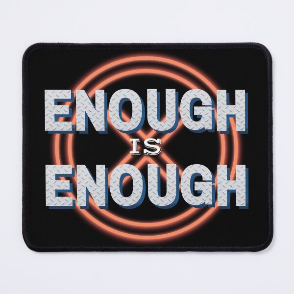 Item preview, Enough is Enough! designed and sold by Vast-Designs.