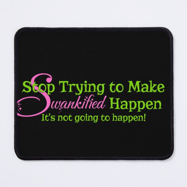 Item preview, Stop Trying to Make Swankified Happen - Funny Wicked and Mean Girls Mashup designed and sold by PricklyBearArt.