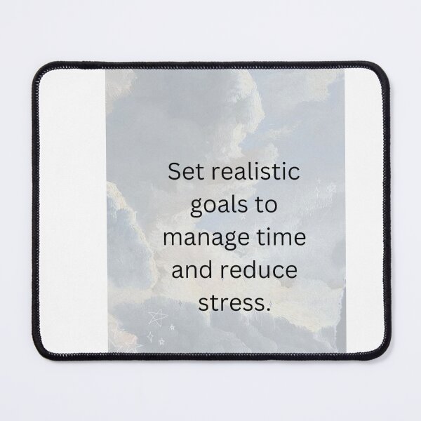 Item preview, Set realistic goals to manage time and reduce stress. designed and sold by CUTESTUFFnow.