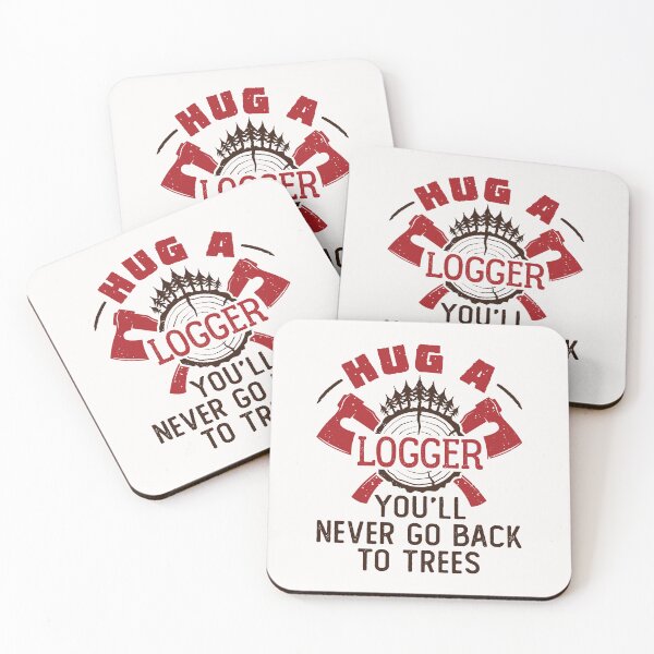 Item preview, Hug a Logger You'll Never Go Back to Trees designed and sold by jaygo.