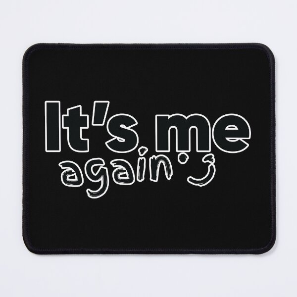 Item preview, Funny and Humorous (It's Me Again) designed and sold by MerchHouse.