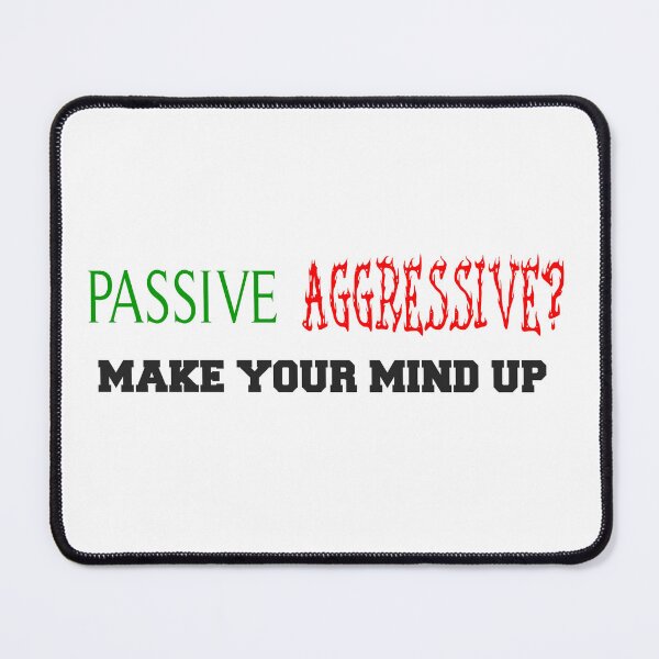 Item preview, Passive aggressive? Make your mind up designed and sold by smugdesigns.