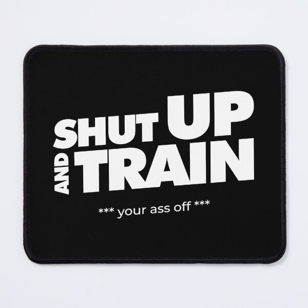 Item preview, Shut up and train designed and sold by Lhadii.