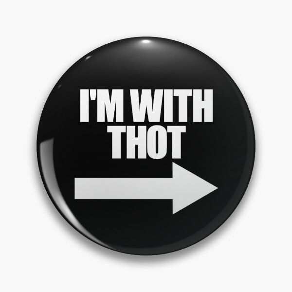 Item preview, I'm With THOT Arrow Right That Hottie Over Funny THOT Gear designed and sold by DynamicDesign.